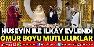 HÜSEYİN İLE İLKAY EVLENDİ