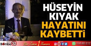 Hüseyin Kıyak hayatını kaybetti