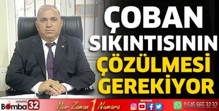Hüseyin Sarıdaş: “Çoban sıkıntısının çözülmesi gerekiyor”