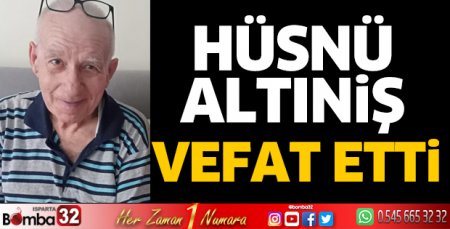 Hüsnü Altıniş hayatını kaybetti