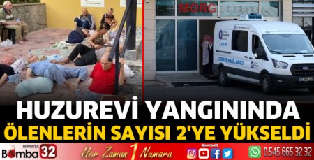 Huzurevi yangınında ölenlerin sayısı 2'ye yükseldi