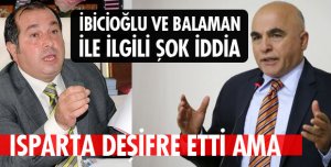 İBİCİOĞLU VE BALAMAN İLE İLGİLİ ŞOK İDDİA