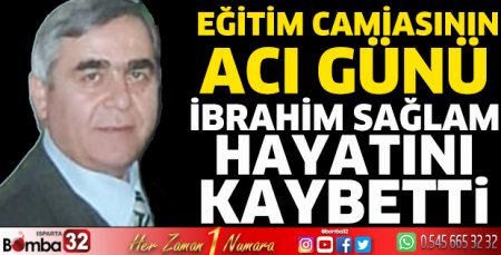 İbrahim Sağlam hayatını kaybetti