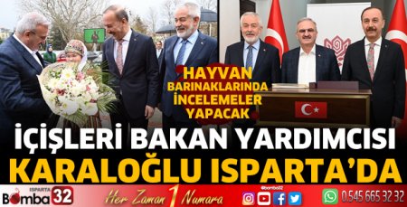İçişleri Bakan Yardımcısı Münir Karaloğlu Isparta'da