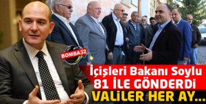 İçişleri Bakanı Soylu 81 İle Gönderdi valiler her ay...