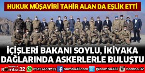 İÇİŞLERİ BAKANI SOYLU İKİYAKA DAĞLARINDA ASKERLERİ ZİYARET ETTİ