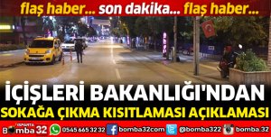 İÇİŞLERİ BAKANLIĞI'NDAN SOKAĞA ÇIKMA KISITLAMASI AÇIKLAMASI