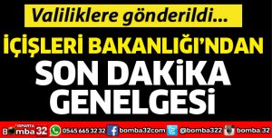 İçişleri Bakanlığından son dakika genelgesi