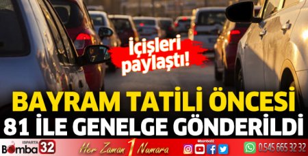 İçişleri paylaştı! Bayram tatili öncesi 81 ile genelge