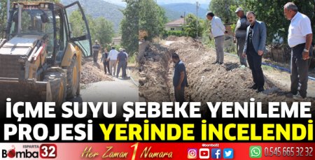 İçme suyu şebeke yenileme projesi yerinde incelendi