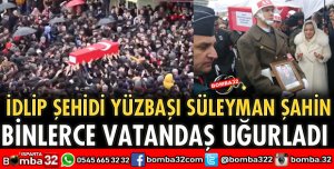 İDLİP ŞEHİDİ YÜZBAŞI SÜLEYMAN ŞAHİN'İ BİNLER UĞURLADI