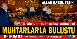 İFTAR YEMEĞİNDE MUHTARLARLA BULUŞTU 