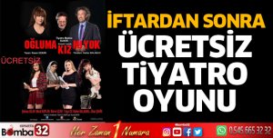 İftardan Sonra Ücretsiz Tiyatro Oyunu