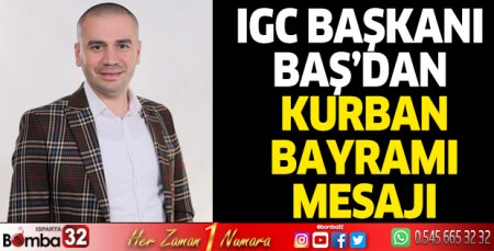 IGC Başkanı Baş’dan Kurban Bayramı mesajı