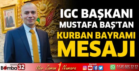 IGC Başkanı Baş’dan Kurban Bayramı Mesajı