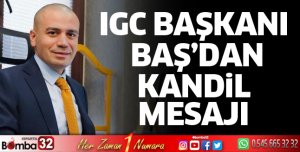 IGC Başkanı Baş’dan Regaib Kandili Mesajı