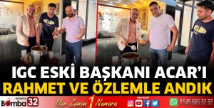 IGC Eski Başkanı Acar’ı rahmet ve özlemle andık