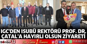 IGC’den ISUBÜ Rektörü Prof. Dr. Çatal’a hayırlı olsun ziyareti