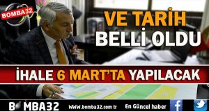 İHALE TARİHİ BELLİ OLDU