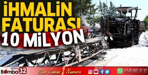 İhmalin faturası 10 milyon 