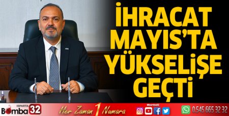 İhracat Mayıs’ta yükselişe geçti