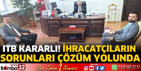 İhracatçıların sorunları çözüm yolunda