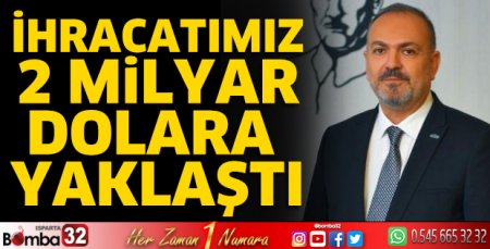 İhracatımız 2 milyar Dolara yaklaştı