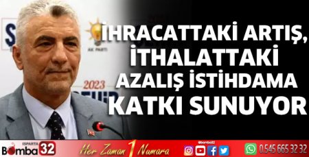 İhracattaki artış, ithalattaki azalış istihdama katkı sunuyor