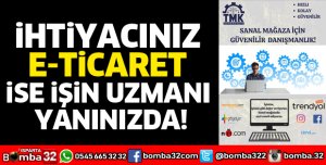 İHTİYACINIZ E TİCARET İSE İŞİN UZMANI YANINIZDA!