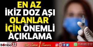İki doz aşı olanlar dikkat