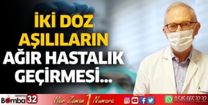İki doz aşılıların ağır hastalık geçirmesi...