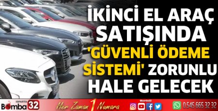 İkinci el araç satışında 'Güvenli Ödeme Sistemi' zorunlu hale gelecek
