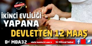 ISPARTA'DA İKİNCİ EVLİLİĞİ YAPANA 12 MAAŞ!