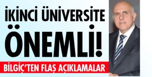 İKİNCİ ÜNİVERSİTEYE KALDIRACAK GÜCÜMÜZ VAR