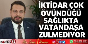 İktidar çok övündüğü sağlıkta vatandaşa zulmediyor
