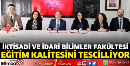 İktisadi ve İdari Bilimler Fakültesi eğitim kalitesini tescilliyor