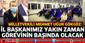 İL BAŞKANIMIZ YAKINDA GÖREVİNİN BAŞINDA OLACAK
