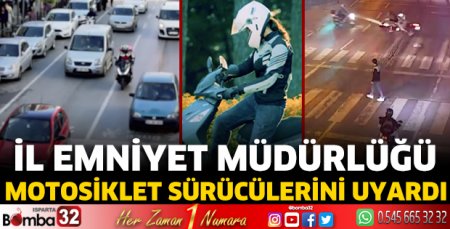 İl Emniyet Müdürlüğü motosiklet sürücülerini uyardı