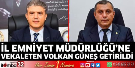 İl Emniyet Müdürlüğü'ne vekaleten Volkan Güneş getirildi