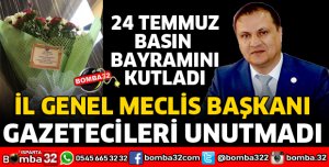 İL GENEL MECLİS BAŞKANI GAZETECİLERİ UNUTMADI