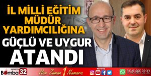 İl Milli Eğitim Müdür Yardımcılığına Uygur ve Güçlü atandı