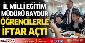 İl Milli Eğitim Müdürü Baydur öğrencilerle birlikte iftar açtı