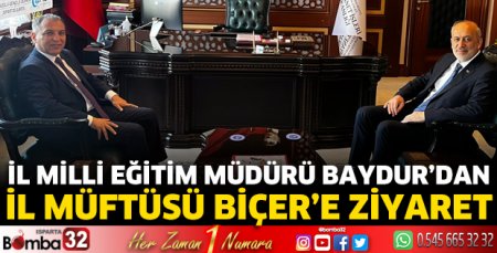 İl Milli Eğitim Müdürü Baydur’dan İl Müftüsü Biçer’e Ziyaret