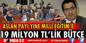 İL MİLLİ EĞİTİM’E 19 MİLYON TL’LİK BÜTÇE