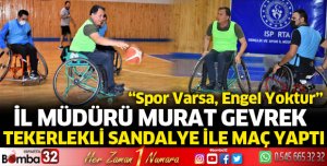 İl Müdürü Gevrek, tekerlekli sandalye ile maç yaptı