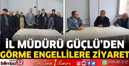 İl Müdürü Güçlü'den görme engellilere ziyaret