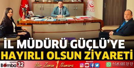İl Müdürü Güçlü'ye hayırlı olsun ziyareti