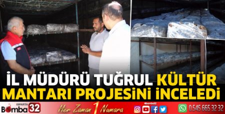 İl Müdürü Tuğrul kültür mantarı projesini inceledi