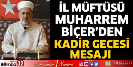 İl Müftüsü Muharrem Biçer’den Kadir Gecesi Mesajı