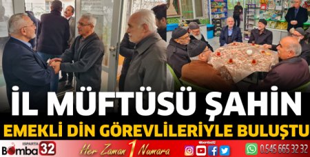 İl Müftüsü Şahin emekli din görevlileriyle buluştu